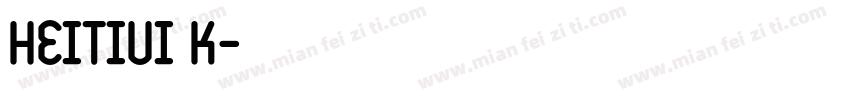 heitiui k字体转换